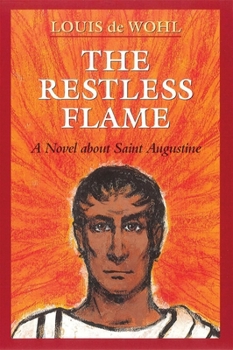 Paperback The Restless Flame: A Novel about St. Augustine Book