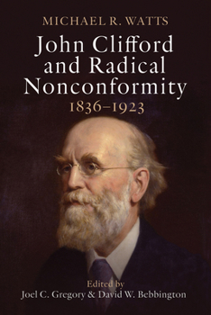 John Clifford and Radical Nonconformity: 1826–1933