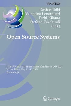 Paperback Open Source Systems: 17th Ifip Wg 2.13 International Conference, OSS 2021, Virtual Event, May 12-13, 2021, Proceedings Book