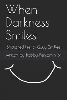 Paperback When Darkness Smiles: Shattered life of Guyy Smillee Book