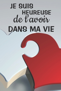 Paperback Je suis heureuse de t'avoir dans ma vie: Carnet de Notes Saint Valentin, Journal Intime, ou Planificateur, cadeau d'amour, Anniversaire pour femme ou [French] Book