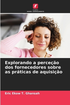 Paperback Explorando a perceção dos fornecedores sobre as práticas de aquisição [Portuguese] Book