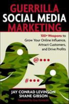 Paperback Guerrilla Social Media Marketing: 100+ Weapons to Grow Your Online Influence, Attract Customers, and Drive Profits Book