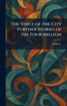 The Voice of the City Further Stories of the Four Million