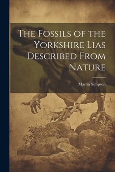 Paperback The Fossils of the Yorkshire Lias Described From Nature Book