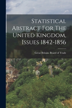 Paperback Statistical Abstract For The United Kingdom, Issues 1842-1856 Book