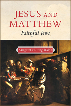 Paperback Jesus and Matthew: Faithful Jews Book