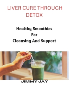 Paperback Liver Cure Through Detox: Healthy smoothies for cleansing and support [Large Print] Book