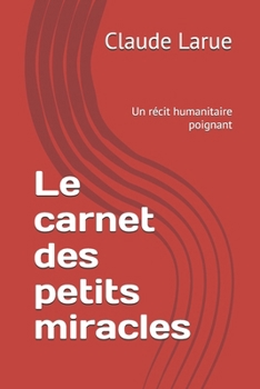 Paperback Le carnet des petits miracles: Un récit humanitaire et poignant (French Edition) [French] Book