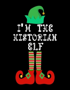 Paperback I'm the Historian Elf: Historian Notebook Journal 8.5 x 11 size 120 Pages Gifts Book