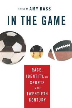 Paperback In the Game: Race, Identity, and Sports in the Twentieth Century Book