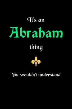 Paperback It's An Abraham Thing, You Wouldn't Understand: Personalized Journal With Name 6X9 Blank Lined Customized Notebook For Abraham Book