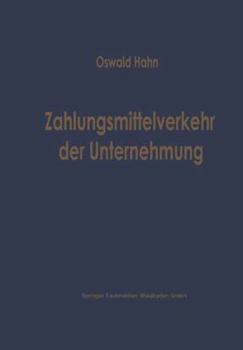 Paperback Zahlungsmittelverkehr Der Unternehmung: Eine Betriebswirtschaftliche Analyse Der Inländischen Zahlungsmittel Und Ihrer Bewegungen [German] Book