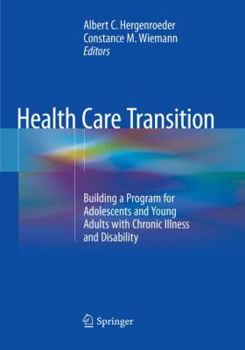 Paperback Health Care Transition: Building a Program for Adolescents and Young Adults with Chronic Illness and Disability Book