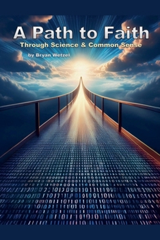 Paperback A Path to Faith through Science and Common Sense Book