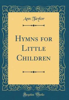 Hymns for Little Children (Classic Reprint)