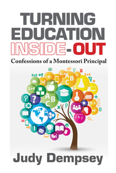 Hardcover Turning Education Inside-Out: Confessions of a Montessori Principal Book