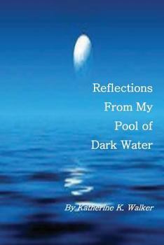 Paperback Reflections From My Pool of Dark Water Book