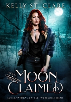 Moon Claimed - Book #2 of the Supernatural Battle: Werewolf Dens