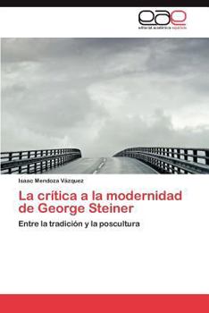 Paperback La crítica a la modernidad de George Steiner [Spanish] Book