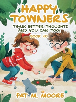 Hardcover Happy Towners Think Better Thoughts and You Can Too! Book
