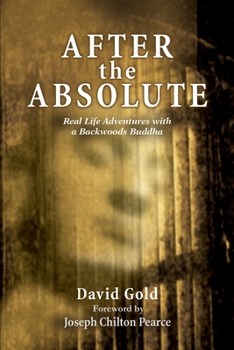 Paperback After the Absolute: Real Life Adventures With A Backwoods Buddha Book