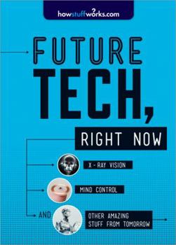 Paperback Future Tech, Right Now: X-Ray Vision, Mind Control, and Other Amazing Stuff from Tomorrow Book