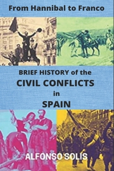 Paperback From Hannibal to Franco: BRIEF HISTORY of the CIVIL CONFLICTS in SPAIN: (Spanish History) Book