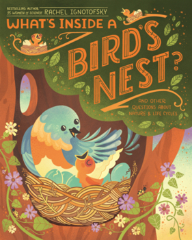 What's Inside a Bird's Nest?: And Other Questions about Nature & Life Cycles