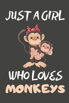 Paperback Just A Girl Who Loves Monkeys: Monkey Gifts Blank Lined Notebooks, Journals, Planners and Diaries to Write In - For Monkey Lovers Book