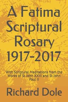 Paperback A Fatima Scriptural Rosary 1917-2017: With Scriptural Meditations from the Works of St John XXIII and St John Paul II Book