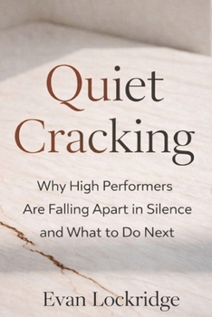 Paperback Quiet Cracking: Why High Performers Are Falling Apart in Silence and What to Do Next Book