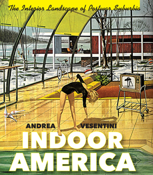 Hardcover Indoor America: The Interior Landscape of Postwar Suburbia Book