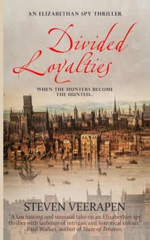 Paperback Divided Loyalties: An Elizabethan Spy Thriller Book