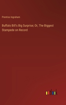 Hardcover Buffalo Bill's Big Surprise; Or, The Biggest Stampede on Record Book