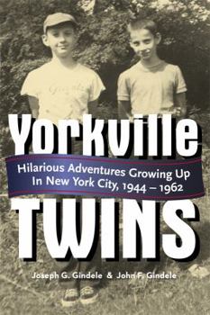 Paperback Yorkville Twins: Hilarious Adventures Growing Up in New York City, 1944-1962 Book