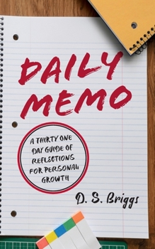 Paperback Daily Memo: A Thirty One Day Guide of Reflections for Personal Growth Book