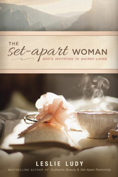 Paperback The Set-Apart Woman: God's Invitation to Sacred Living Book