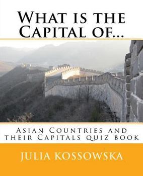 Paperback What is the Capital of...: Asian Countries and their Capitals quiz book