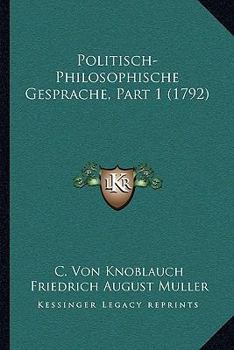 Paperback Politisch-Philosophische Gesprache, Part 1 (1792) [German] Book