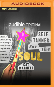 Audio CD Self-Tanner for the Soul: How I Ran Away to Europe and Found My Inner Glow (When Life Got Dark) Book