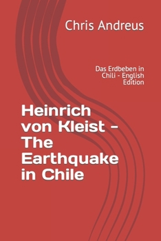 Paperback Heinrich von Kleist - The Earthquake in Chile: Das Erdbeben in Chili - English Edition Book