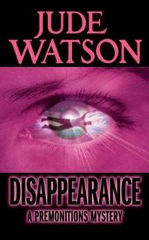Disappearance (Premonitions, #2) - Book #2 of the Premonitions