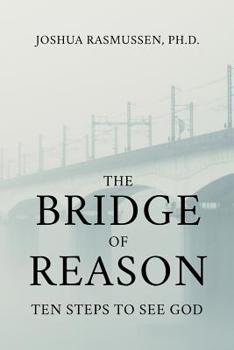 Paperback The Bridge of Reason: Ten Steps to See God Book