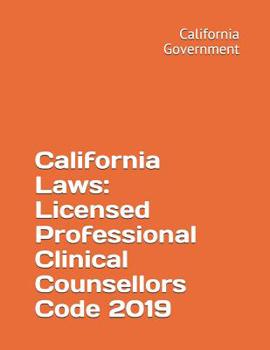 Paperback California Laws: Licensed Professional Clinical Counsellors Code 2019 Book