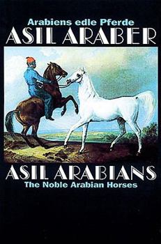 Asil Araber/Asil Arabians IV: Arabiens Edle Pferde/The Noble Arabian Horses