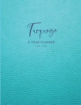 2020-2024 Five Year Planner Monthly Calendar Turquoise Goals Agenda Schedule Organizer: 60 Months Calendar; Appointment Diary Journal With Address ... Notes, Julian Dates & Inspirational Quotes