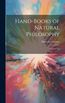 Hardcover Hand-Books of Natural Philosophy: Courses I, Ii Book