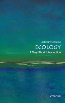 Ecology: A Very Short Introduction - Book #649 of the Very Short Introductions