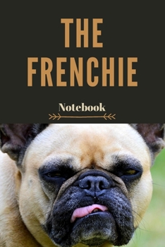 Paperback The Frenchie Notebook: Bullet Journal /Notebook/Journal Gift 120 page, Lined, 6" x 9" (15.2 x 22.9 cm) Book